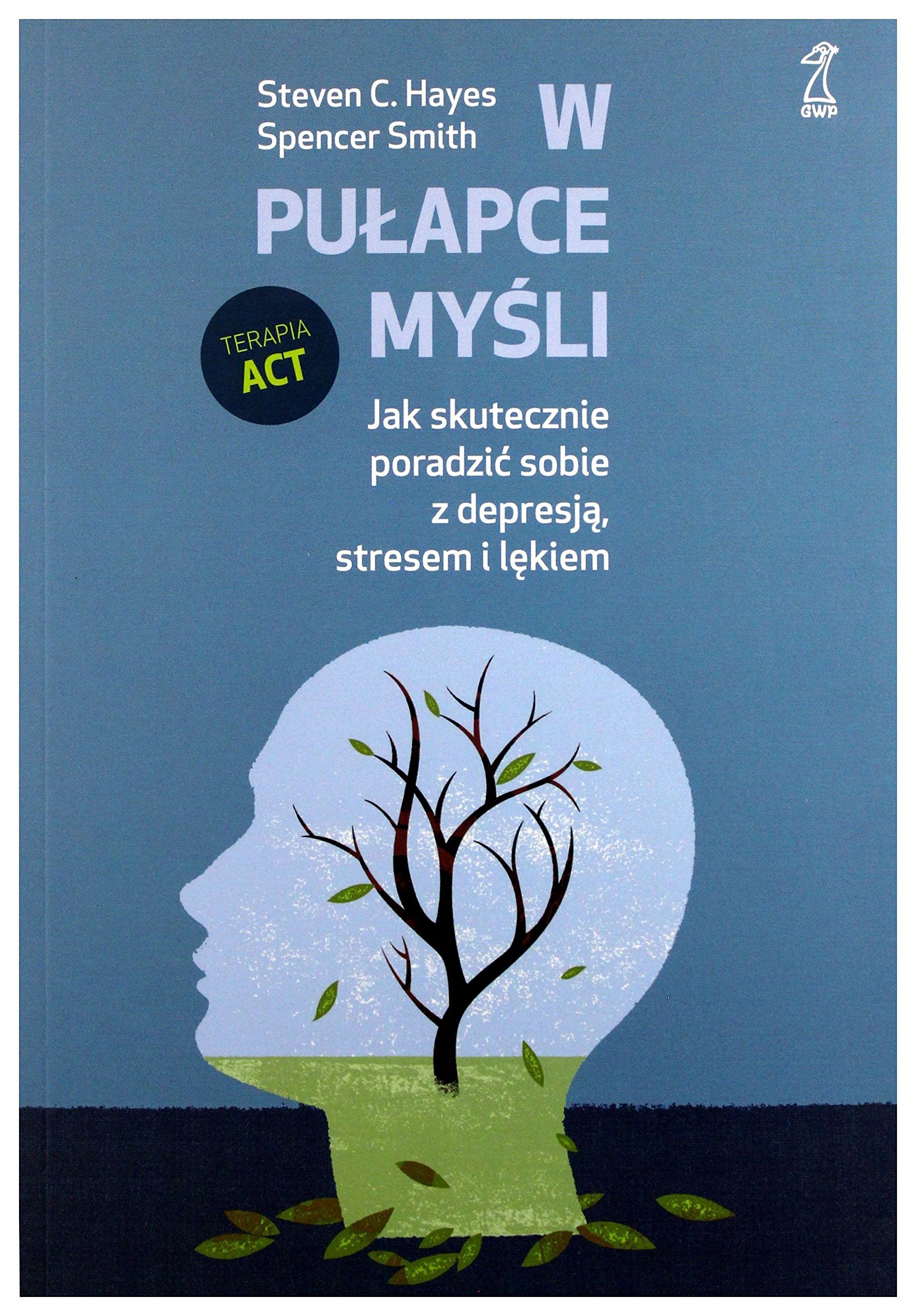 W pulapce mysli: Jak skutecznie poradzić sobie z depresją, stresem i lękiem Business, Finance & Career