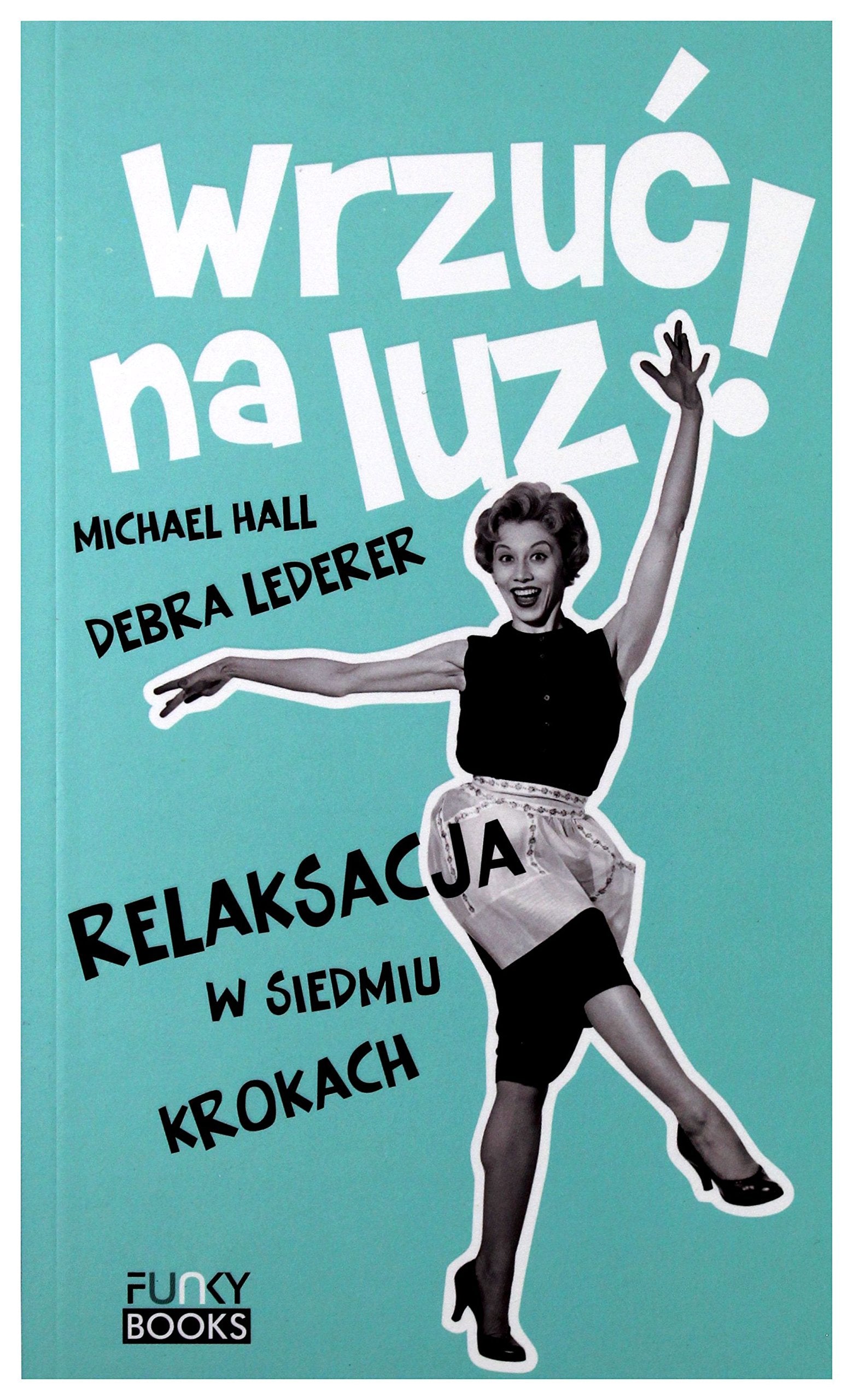 Wrzuć na luz: Relaksacja w siedmiu krokach Books