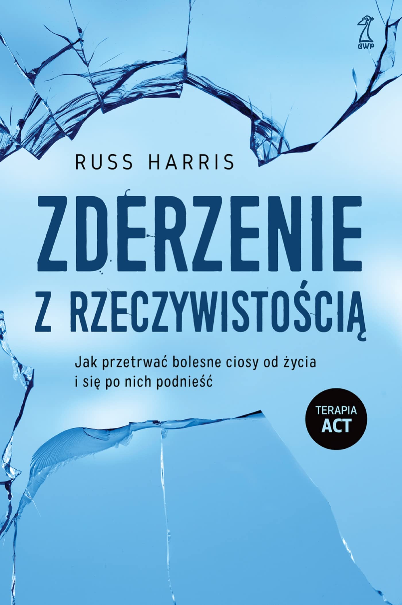 Zderzenie z rzeczywistością: Jak przetrwać bolesne ciosy od życia i się po nich podnieść Books