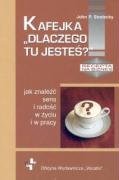 Kafejka Dlaczego tu jestes: jak znalezc sens i radosc w zyciu i w pracy Books