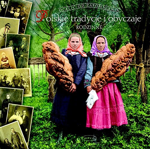 Polskie tradycje i obyczaje. Rodzinne (OCALIĆ OD ZAPOMNIENIA) Social Sciences