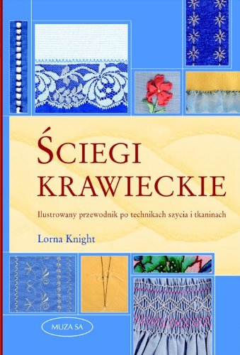 Ściegi krawieckie: Ilustrowany przewodnik po technikach szycia i tkaninach Books