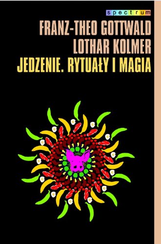 Jedzenie. Rytuały i magia (SPECTRUM) Books