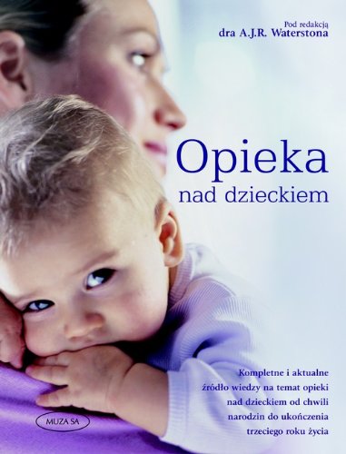 Waterston, A: Opieka nad dzieckiem Poradnik dla rodzicow Social Sciences