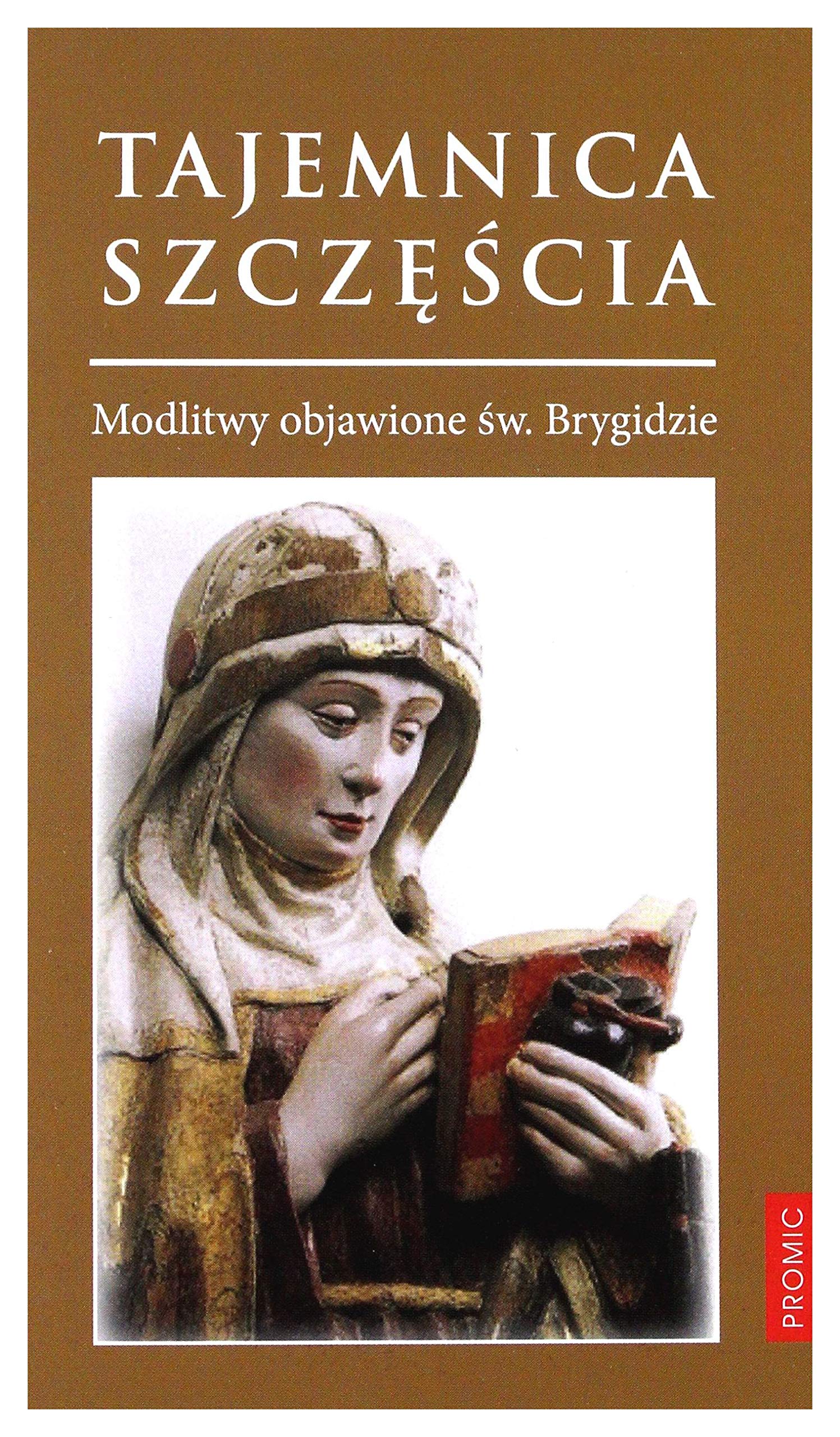 Tajemnica szczęścia: Modlitwy objawione św. Brygidzie Books