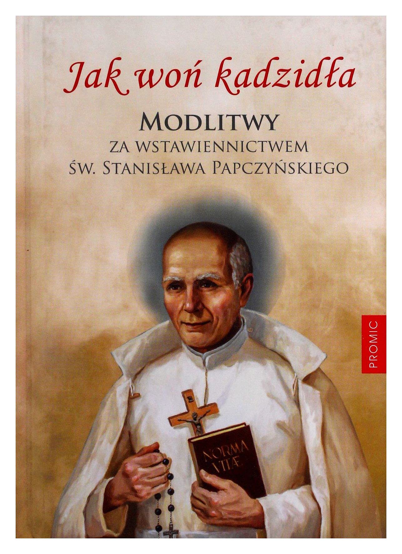 Jak woń kadzidła: Modlitwy za wstawiennictwem św. Stanisława Papczyńskiego Books