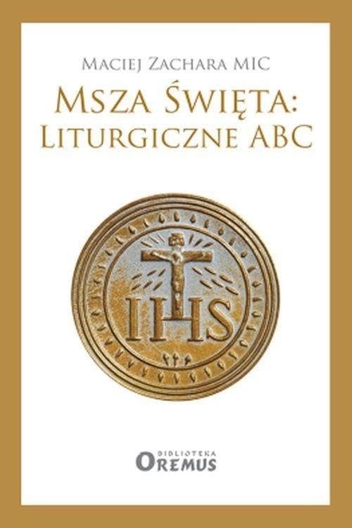 Msza ĹwiÄta. Liturgiczne ABC - Maciej Zachara Books