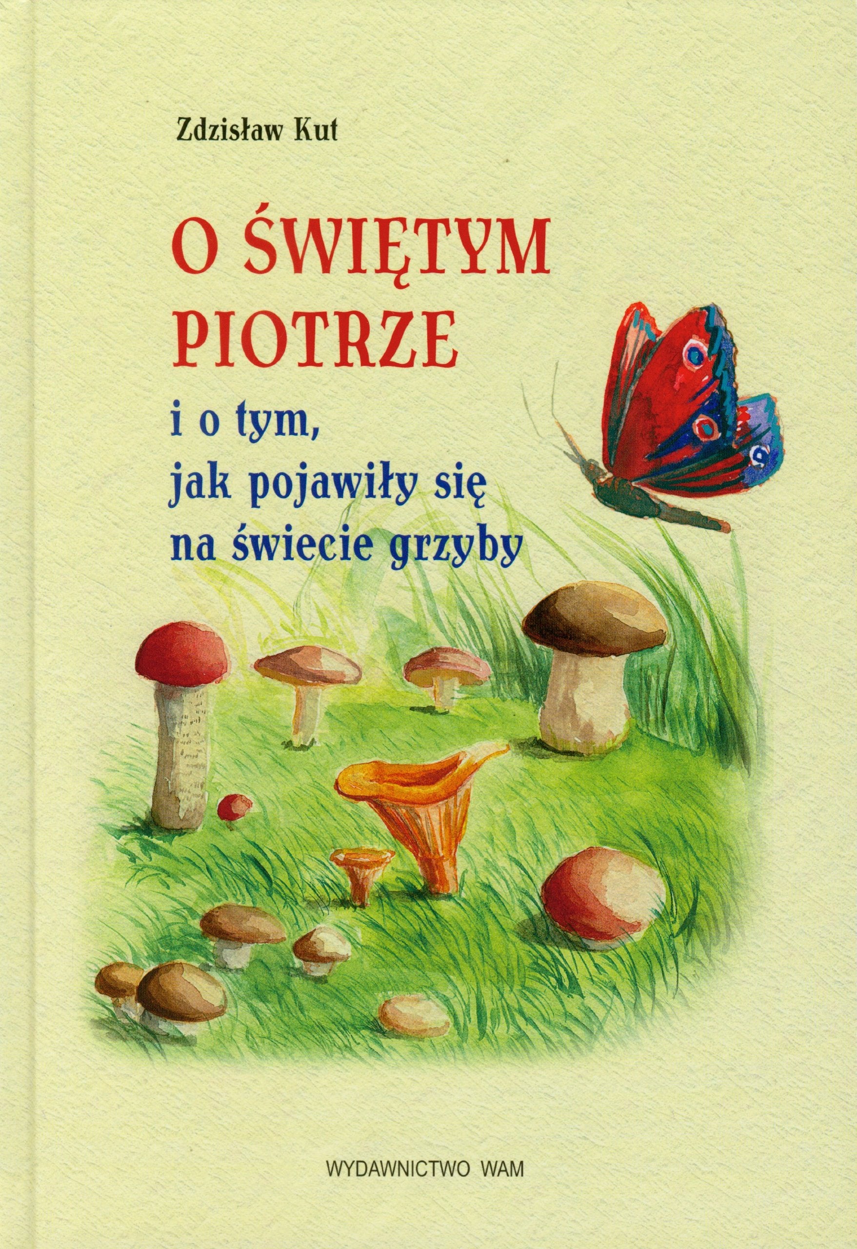 O Swietym Piotrze i o tym, jak pojawily sie na swiecie grzyby Books
