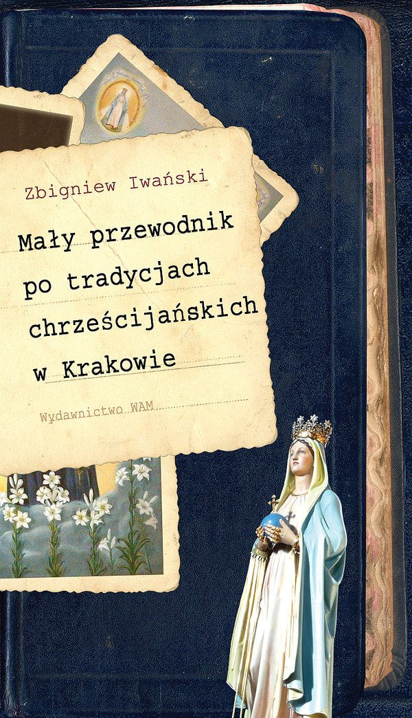 Mały przewodnik po tradycjach chrześcijańskich w Krakowie Books