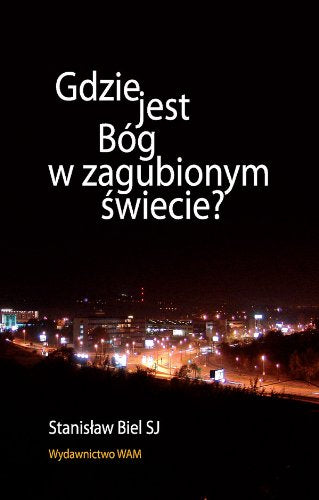 Gdzie jest Bóg w zagubionym świecie? book