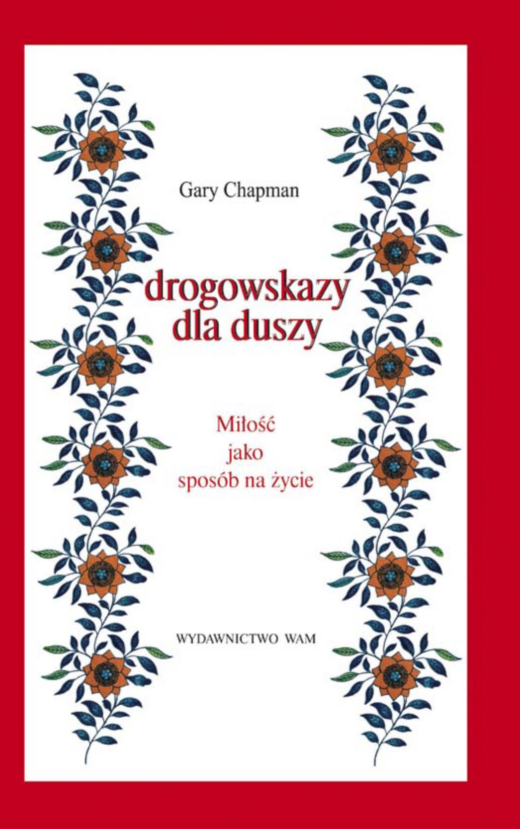 Drogowskazy dla duszy: Miłość jako sposób na życie Books