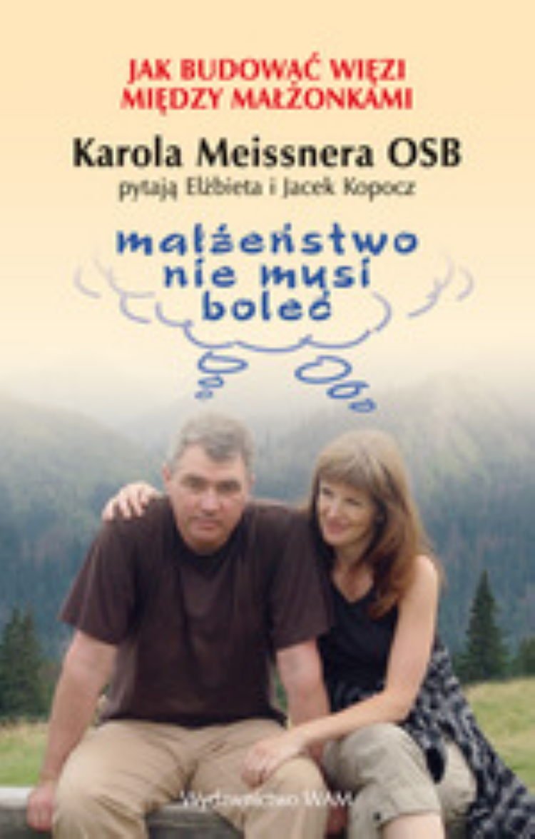 Małżeństwo nie musi boleć: Jak budować więzi między małżonkami Books