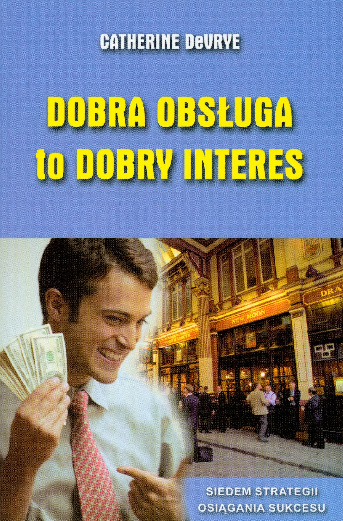 Dobra obsluga to dobry interes: Siedem strategii osiagania sukcesu Books