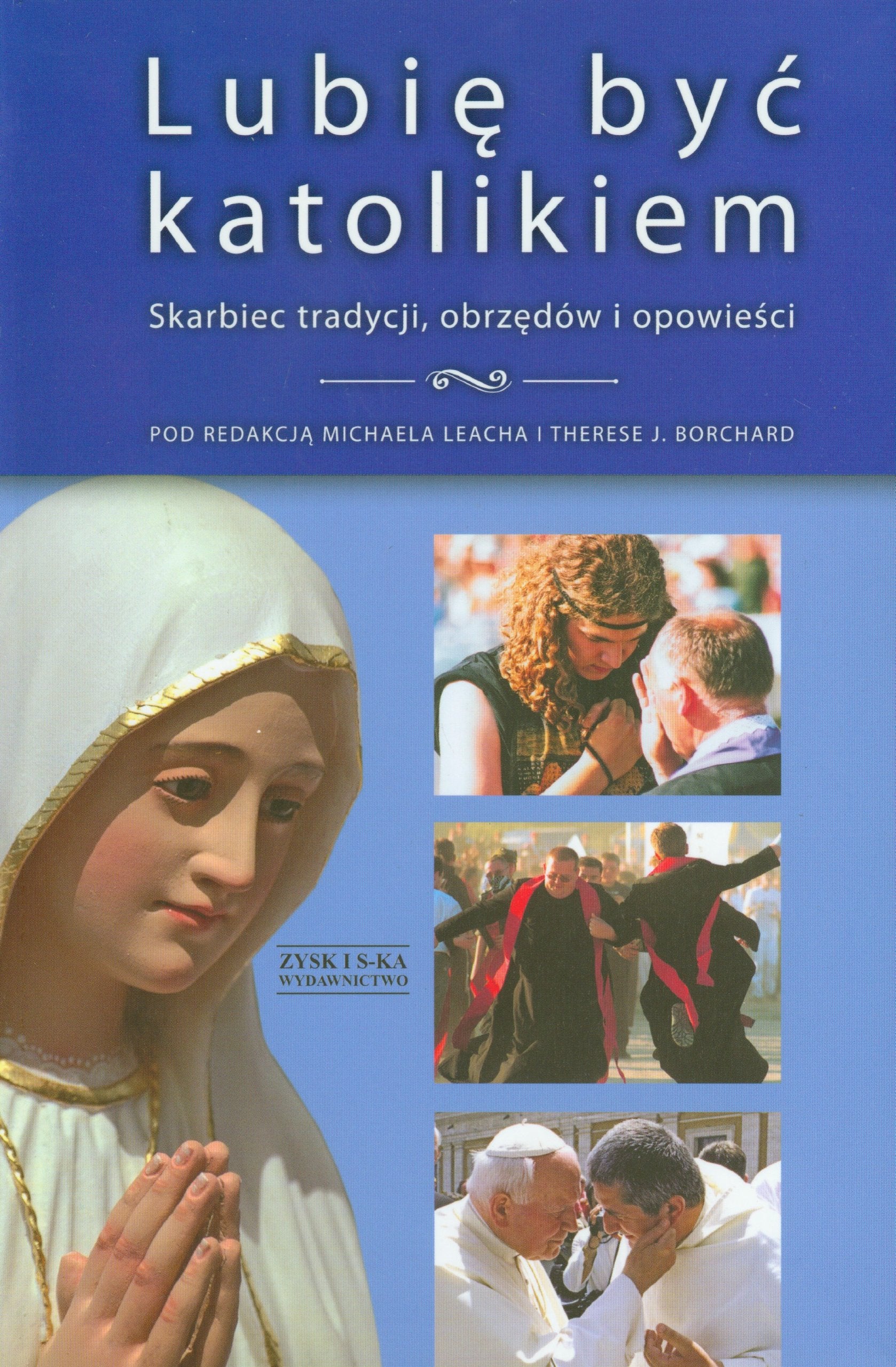 Lubię być katolikiem: Skarbiec tradycji, obrzędów i opowieści book