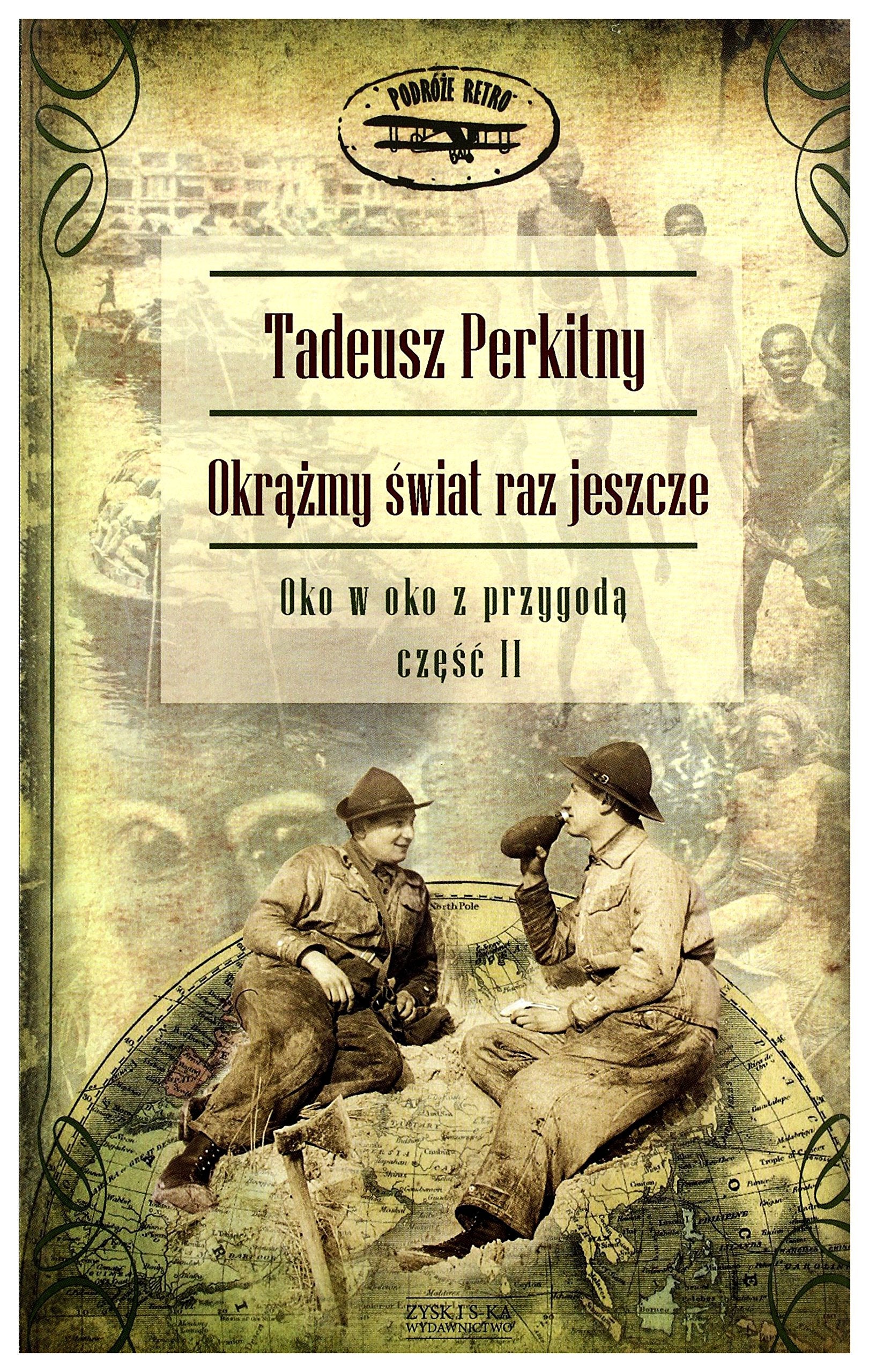 Okrążmy świat raz jeszcze: Oko w oko z przygodą. Część II (PODRÓŻE RETRO) Books