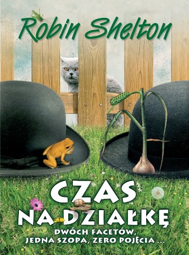 Czas na działkę: Dwóch facetów, jedna szopa, zero pojęcia… Books