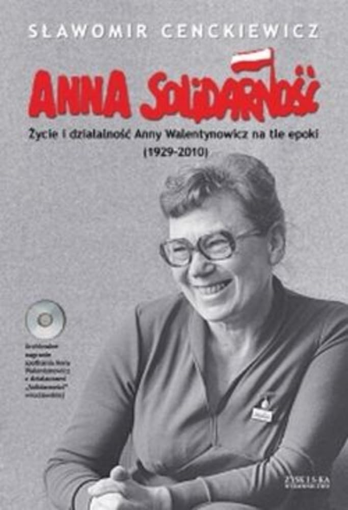 Anna Solidarność z płytą CD: Życie i działalność Anny Walentynowicz na tle epoki (1929-2010) Books
