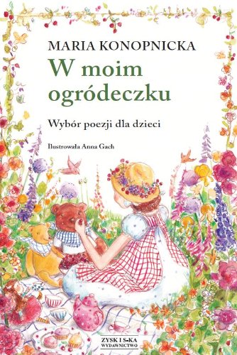 W moim ogródeczku: Wybór poezji dla dzieci Books