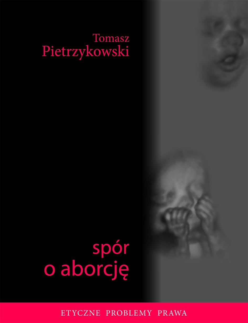 Spór o aborcję (ETYCZNE PROBLEMY PRAWA) Books
