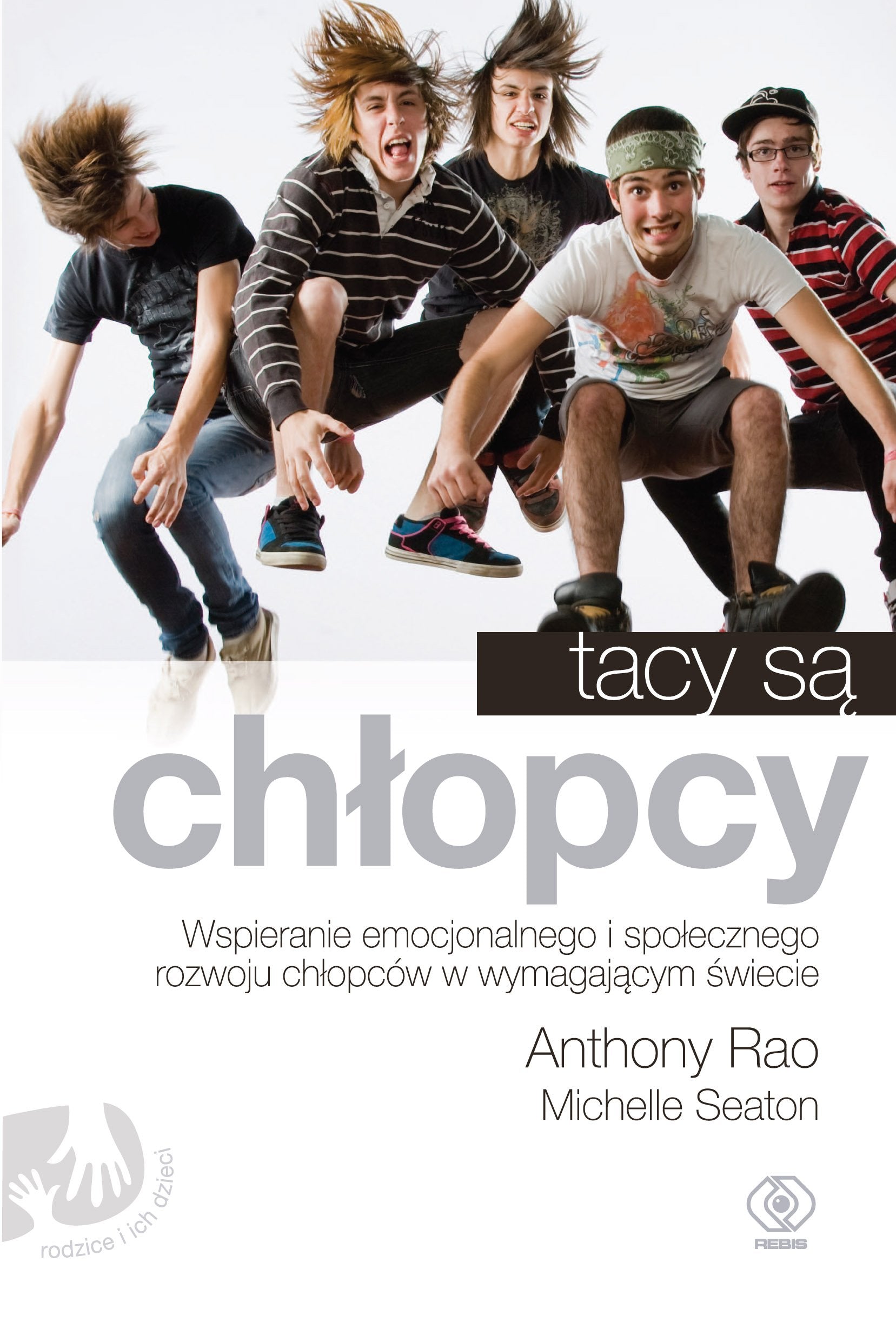 Tacy są chłopcy: Wspieranie emocjonalnego i społecznego rozwoju chłopców w wymagającym świecie (RODZICE I ICH DZIECI) Books