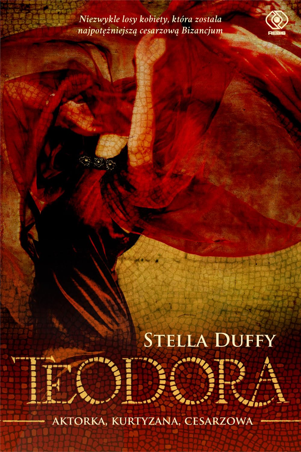 Teodora: Aktorka, kurtyzana, cesarzowa. (Powieść historyczna) Historical Fiction