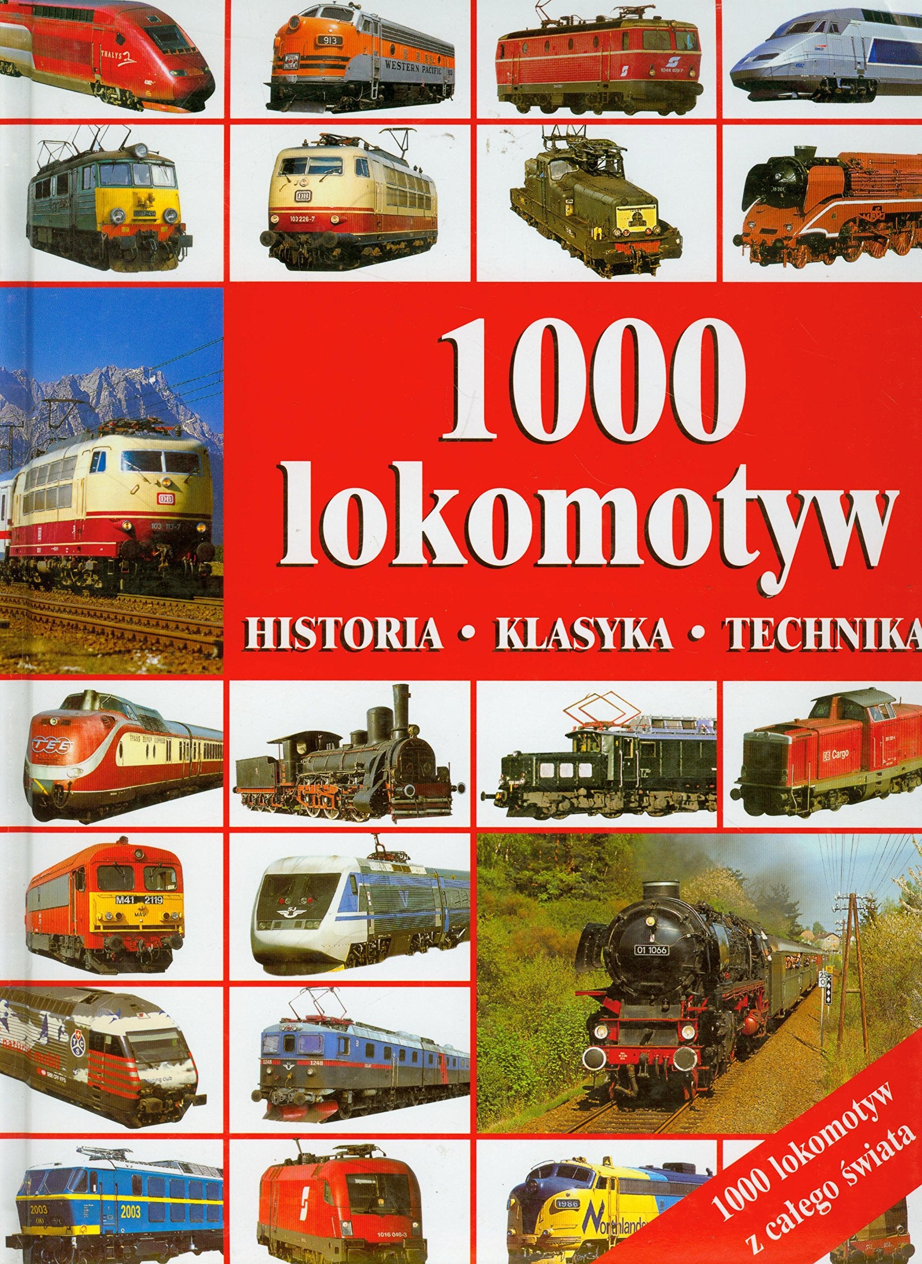 1000 lokomotyw: Historia, klasyka, technika Books