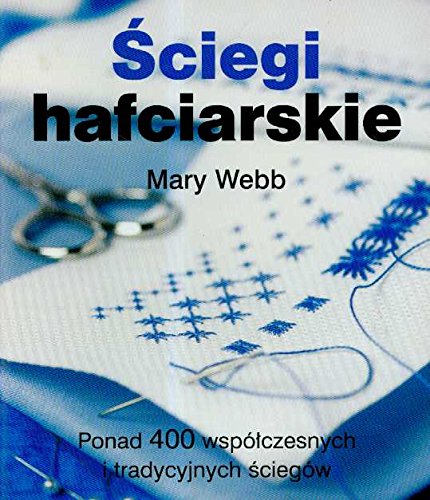 Ściegi hafciarskie: Ponad 400 współczesnych i tradycyjnych ściegów Books