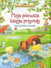 Moja pierwsza ksiega przyrody. Razem odkrywajmy swiat book