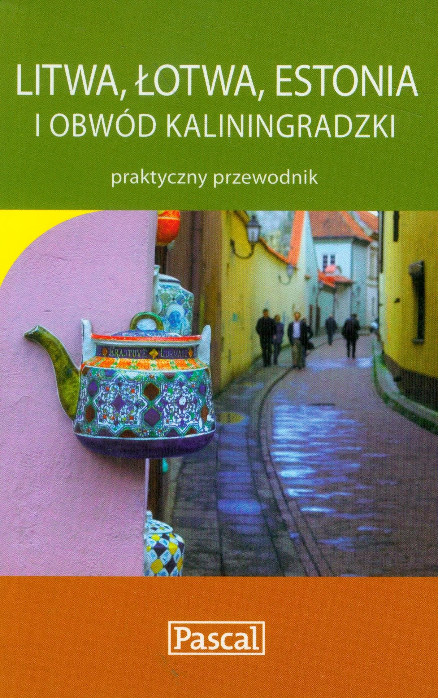 Litwa Łotwa Estonia i Obwod Kaliningradzki: praktyczny przewodnik Books
