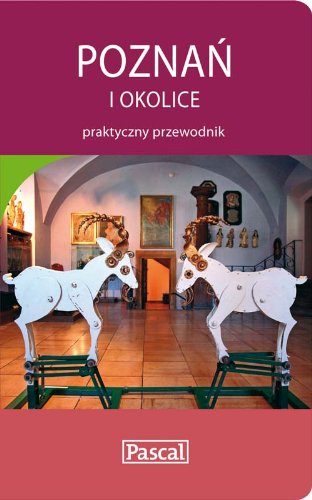 Poznań i okolice. Praktyczny przewodnik (PRZEWODNIK PASCALA) Books