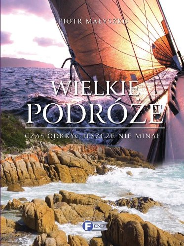 Wielkie podróże: Czas odkryć jeszcze nie minął Books