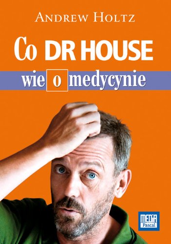 Co dr House wie o medycynie Books