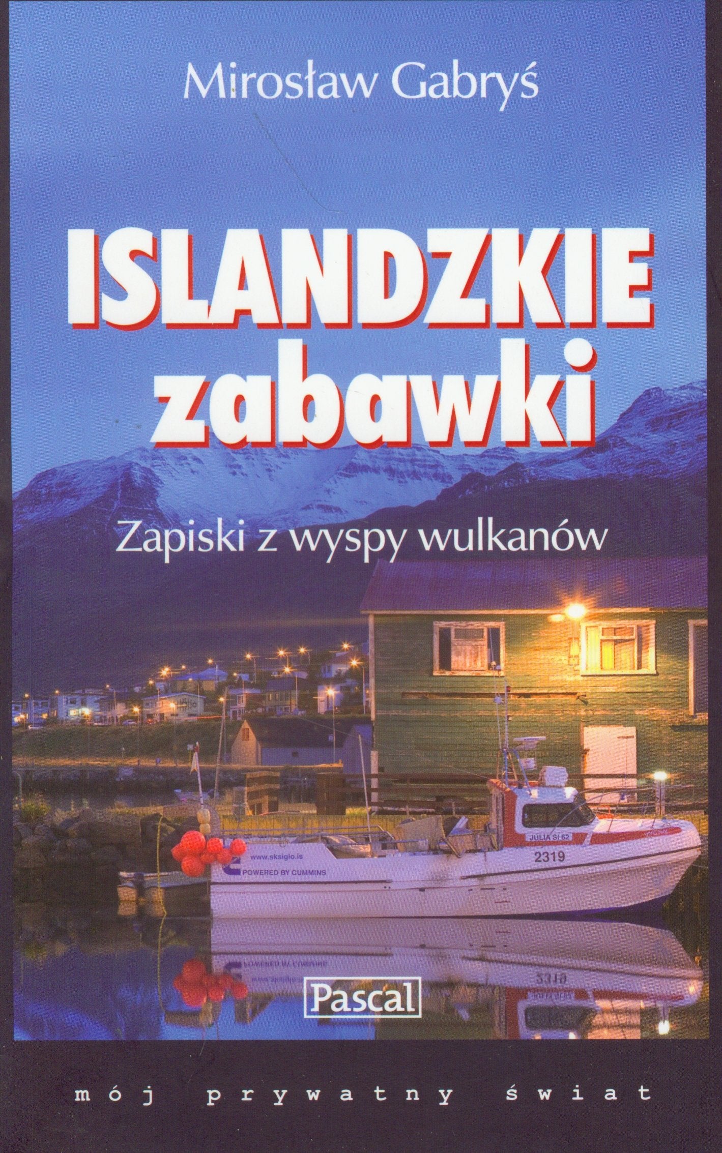 Islandzkie zabawki: Zapiski z wyspy wulkanów (MÓJ PRYWATNY ŚWIAT) Books