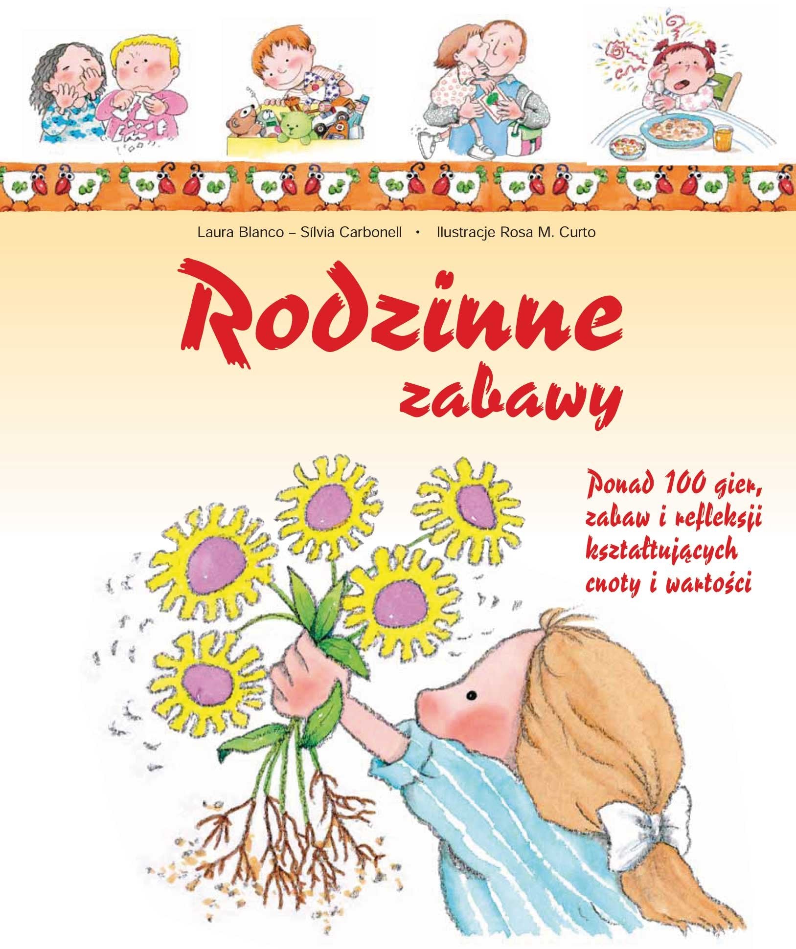 Rodzinne zabawy: Ponad 100 gier, zabaw i refleksji kształtujących cnoty i wartości book