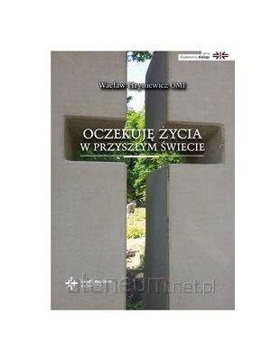 Oczekuję Ĺźycia w przyszĹ ym Ĺ wiecie - WacĹ aw Hryniewicz Books