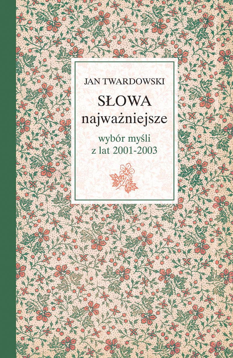 SĹowa najwaĹzniejsze. WybĂlr myĹli z lat 2001-2003 - Jan Twardowski book