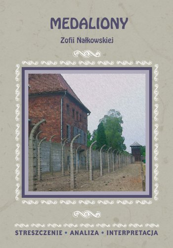 Medaliony Zofii Nałkowskiej: Streszczenie, analiza, interpretacja (OPRACOWANIA LEKTUR) Books