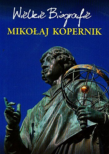 Mikolaj Kopernik Wielkie Biografie Politics & Society