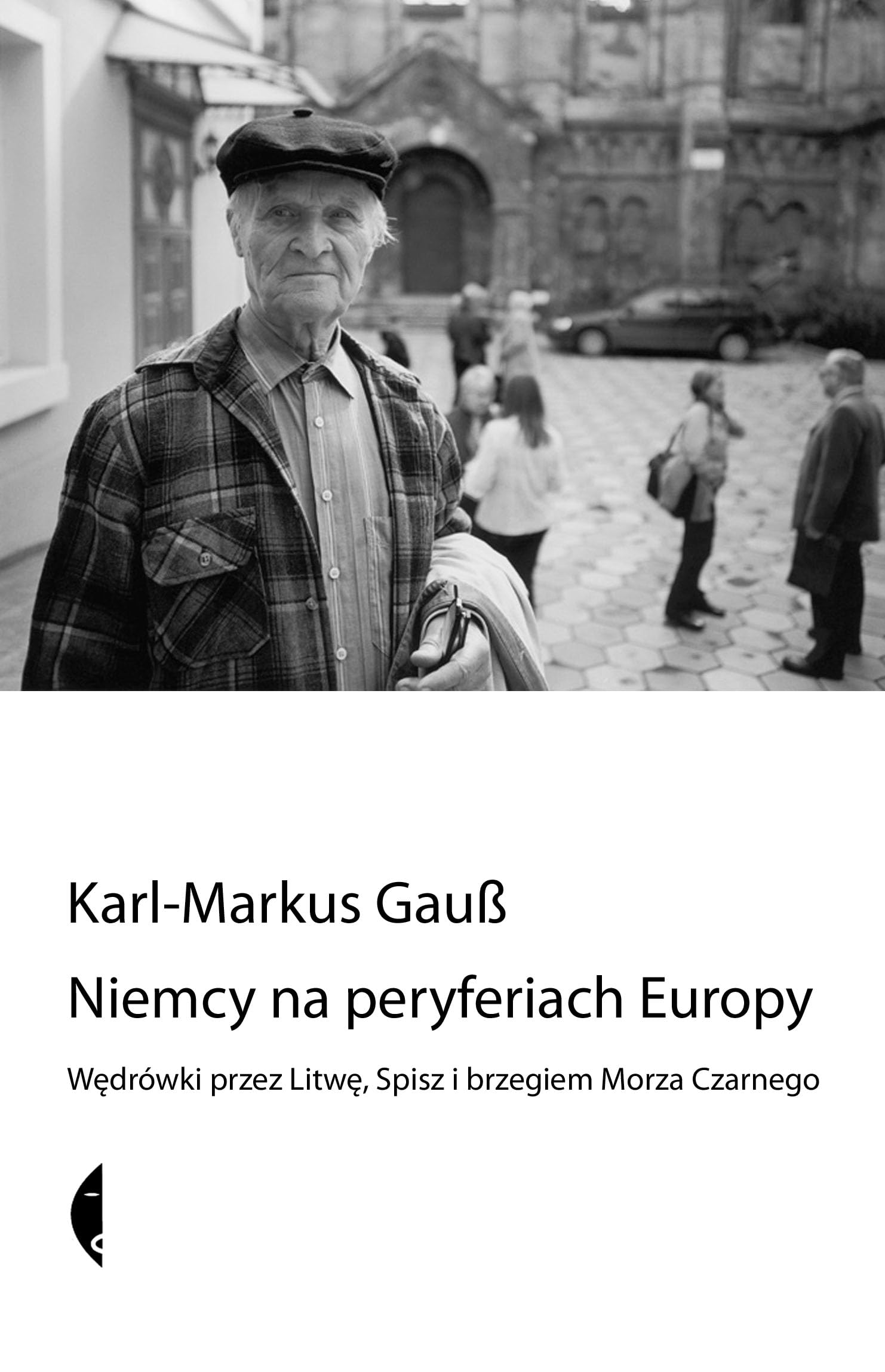 Niemcy na peryferiach Europy: Wędrówki przez Litwę Spisz i brzegiem Morza Czarnego Essays & Short Stories