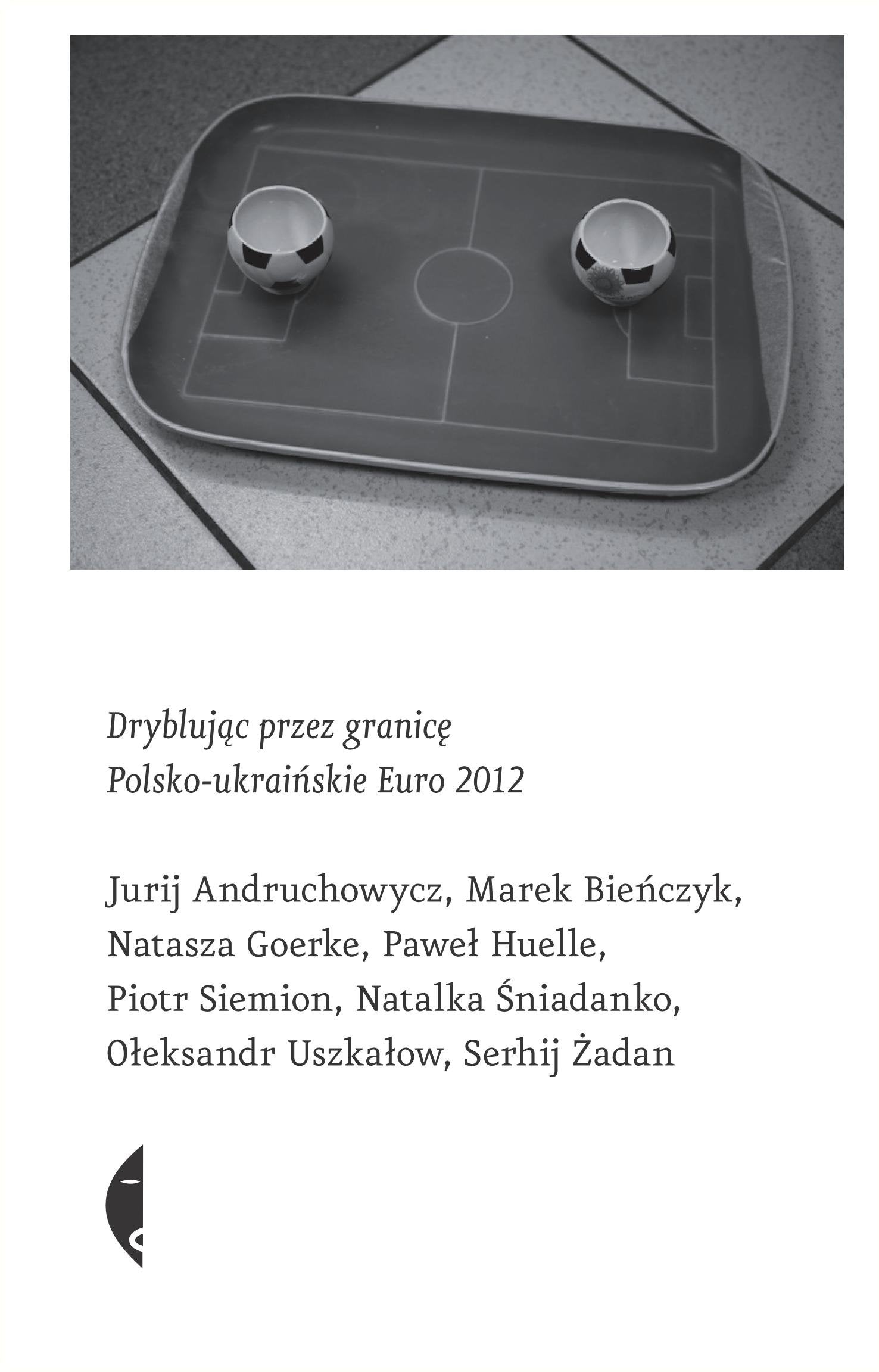 Dryblujac przez granice Polsko-ukrainskie Euro 2012 (SULINA) Social Sciences