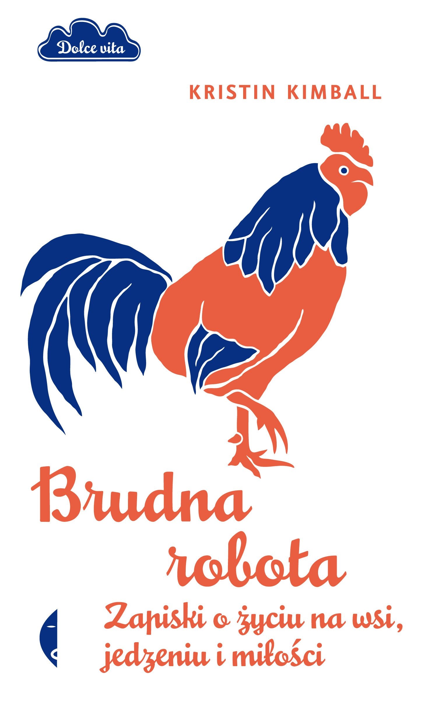 Brudna robota Zapiski o życiu na wsi, jedzeniu i miłości (Dolce vita) Books