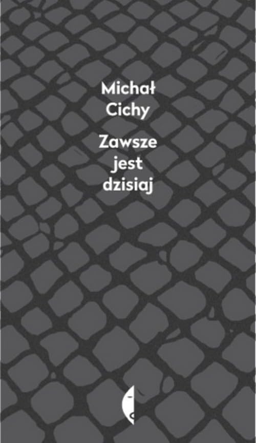 Zawsze jest dzisiaj Essays & Short Stories
