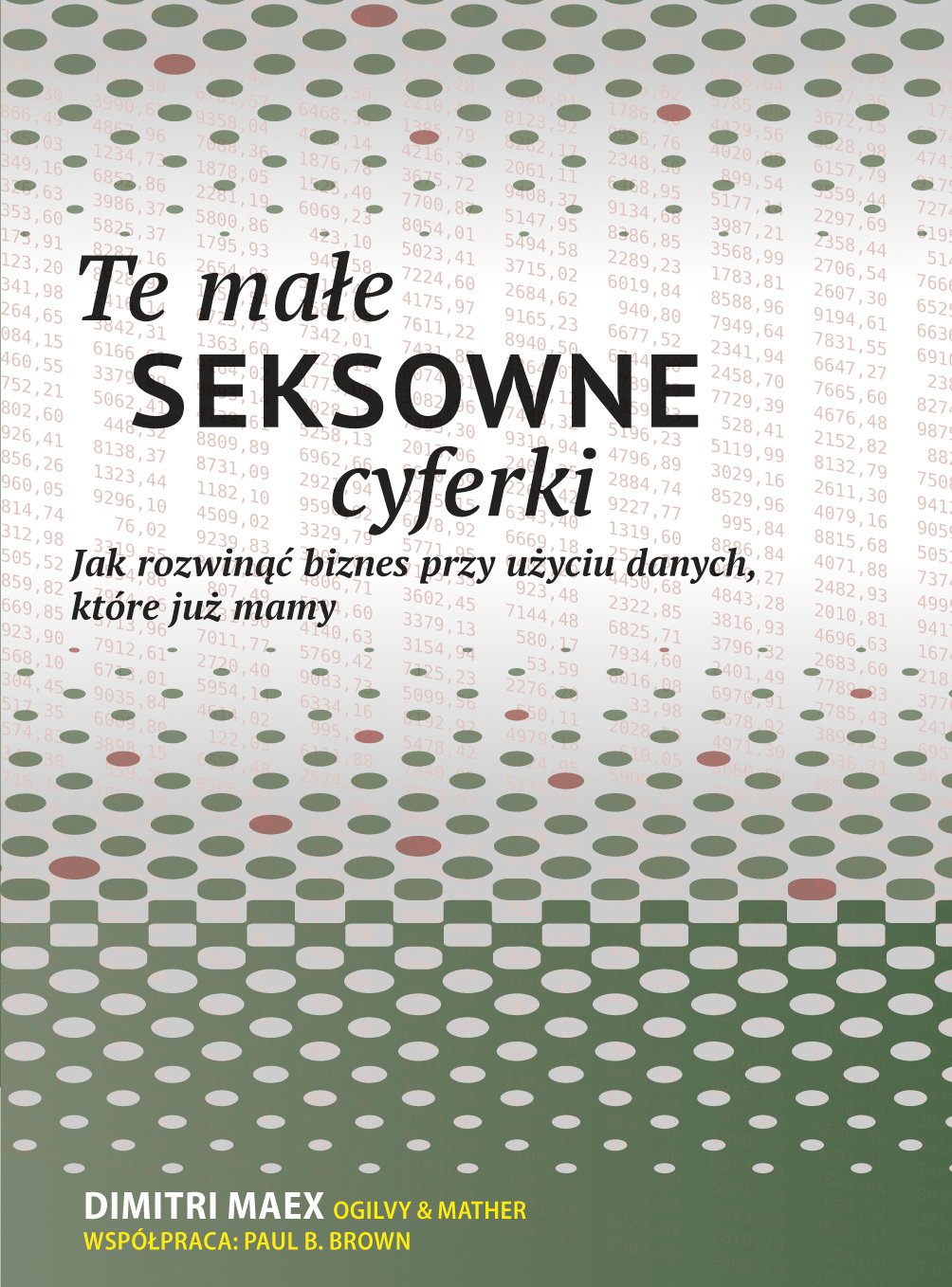 Te male seksowne cyferki: Jak rozwinąć biznes przy użyciu danych, które już mamy Business, Finance & Career