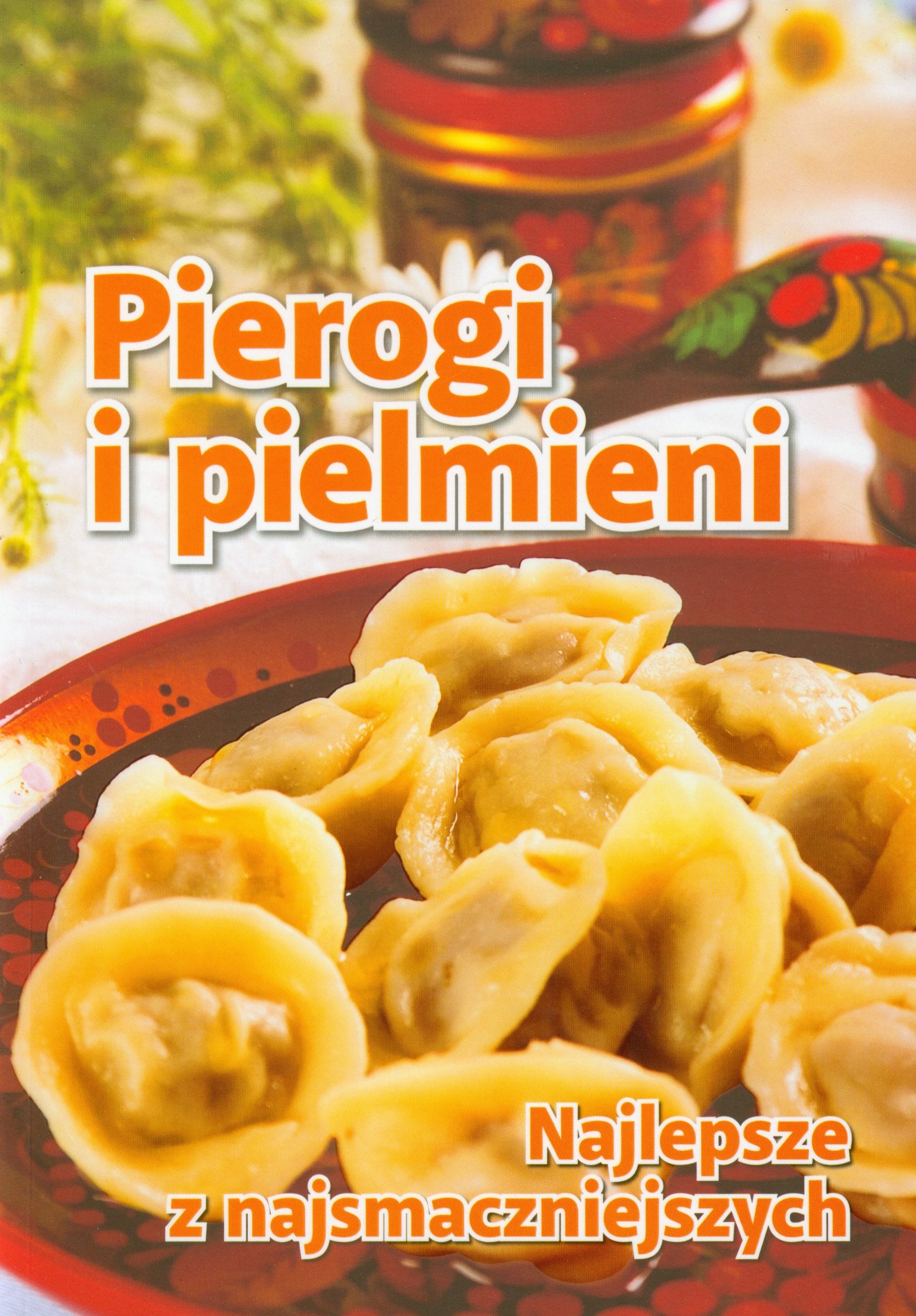 Pierogi i pielmieni: Najlepsze z najsmaczniejszych Books