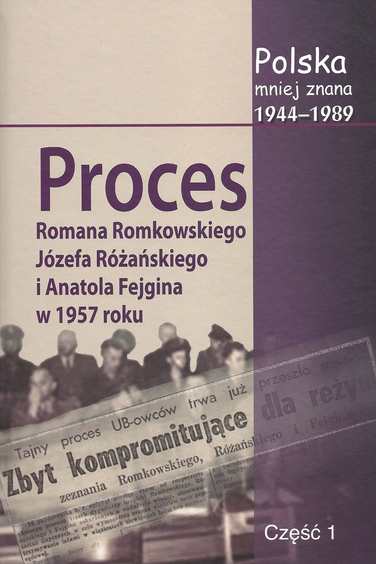 Polska mniej znana 1944-1989 Tom VI: Proces Romana Romkowskiego, Józefa Rózanskiego i Anatola Fejgina w 1957 roku Books