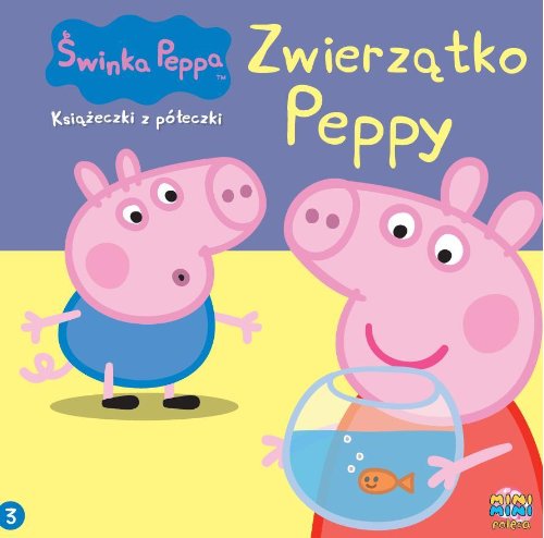 Swinka Peppa 3 Zwierzatko Peppy: Ksiazeczki z póleczki Books