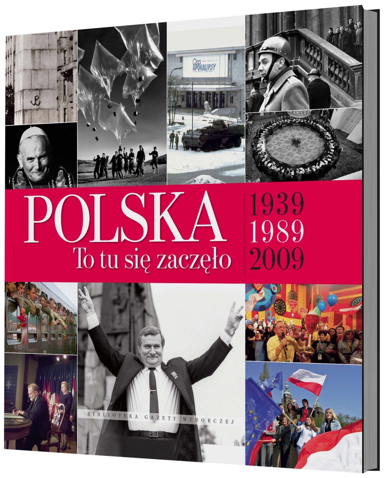 Polska to tu się zaczęło 1939-1989-2009 (BIBLIOTEKA GAZETY WYBORCZEJ) Books