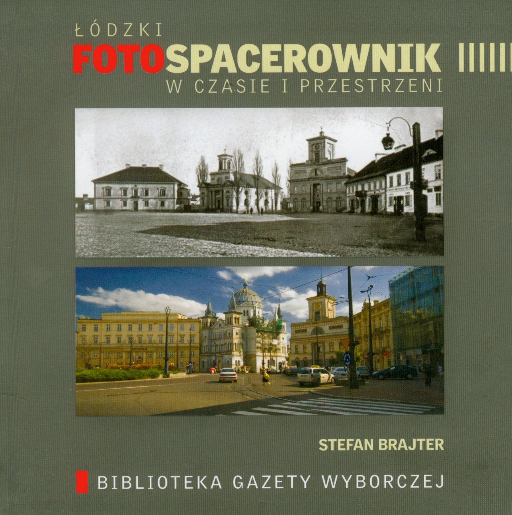 Łódzki foto spacerownik w czasie i przestrzeni (BIBLIOTEKA GAZETY WYBORCZEJ) Books