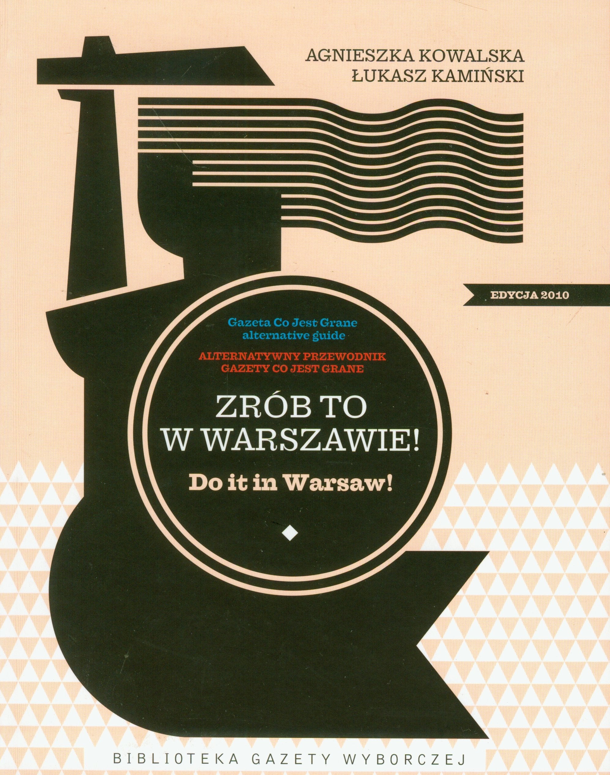 Zrób to w Warszawie Do it in Warsaw: Alternatywny przewodnik Gazety Co jest grane Books