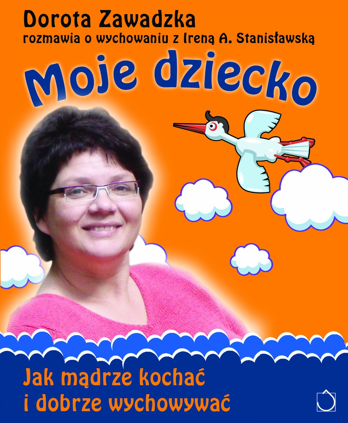 Moje dziecko: Jak mądrze kochać i dobrze wychowywać Books